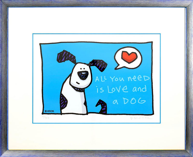 Ed Heck - ALL YOU NEED IS LOVE AND A DOG - original PIGMENTGRAFIK
