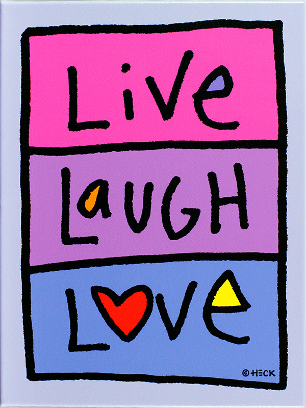 Ed Heck - LIVE LAUGH LOVE - original PIGMENTDRUCK auf Leinwand